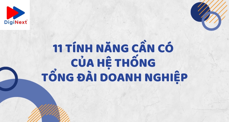 11-tinh-nang-can-co-cua-he-thong-tong-dai-doanh-nghiep