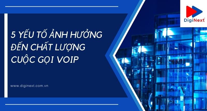 5-yeu-to-anh-huong-den-chat-luong-cuoc-goi-voip