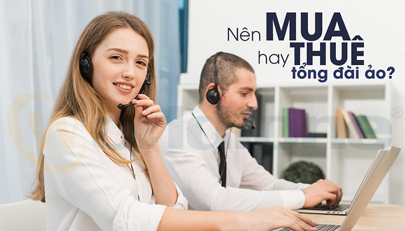 1001-lý-do-thuê-hay-mua-tổng-đài-ảo