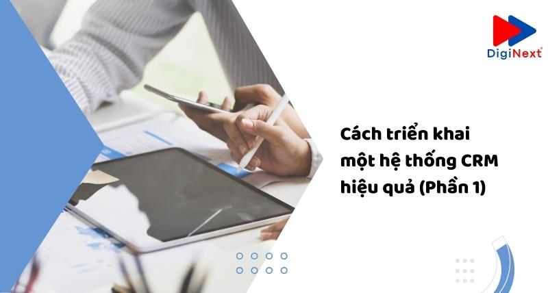 cach-trien-khai-mot-he-thong-crm-hieu-qua-phan-1