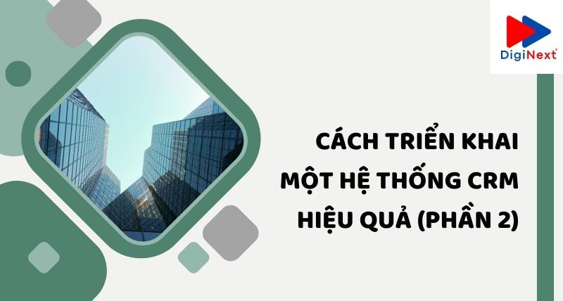 cach-trien-khai-mot-he-thong-crm-hieu-qua-phan-2