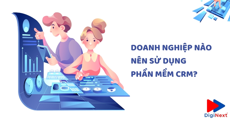 doanh-nghiep-nao-nen-su-dung-phan-mem-crm