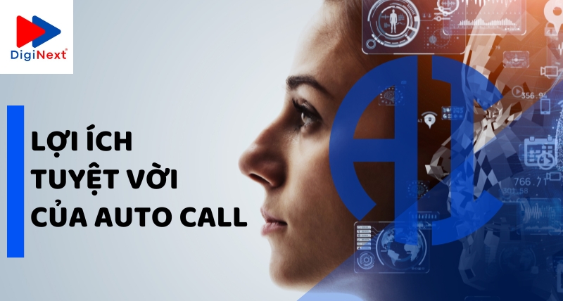 loi-ich-tuyet-voi-cua-auto-call-trong-doanh-nghiep