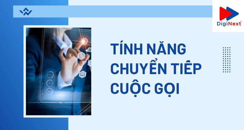 tinh-nang-chuyen-tiep-cuoc-goi-trong-tong-dai-ao