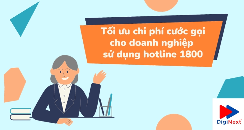 toi-uu-chi-phi-cuoc-goi-cho-doanh-nghiep-su-dung-hotline-1800