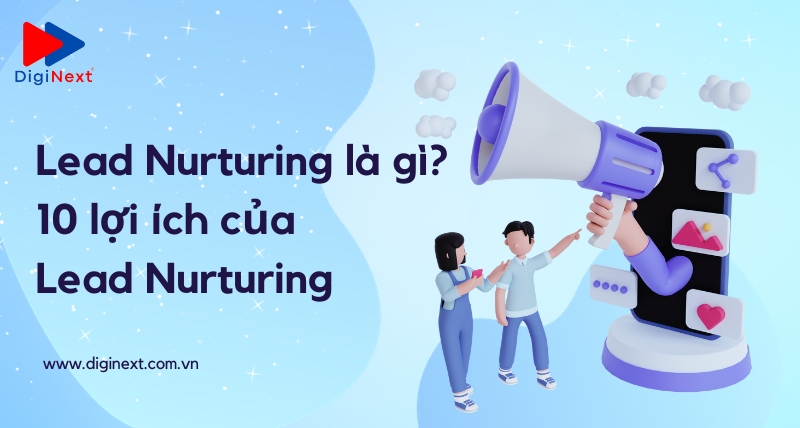 lead-nurturing-la-gi-10-loi-ich-cua-lead-nurturing