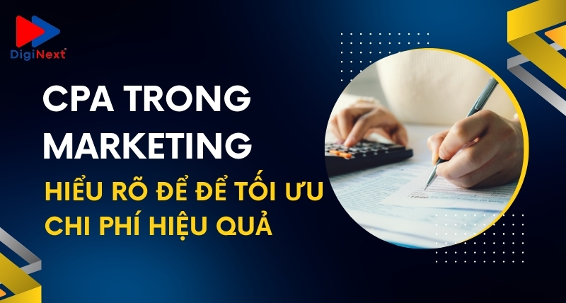 cpa-trong-marketing-hieu-ro-de-de-toi-uu-chi-phi-hieu-qua
