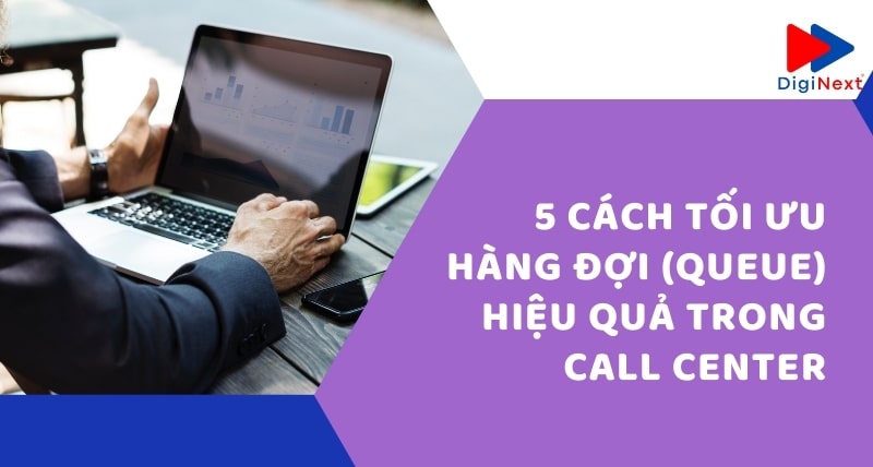 5-cach-toi-uu-hang-doi-queue-hieu-qua-trong-call-center