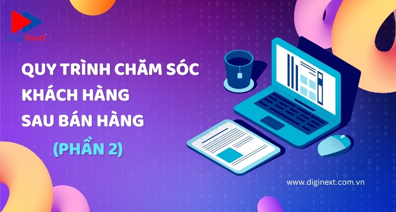 quy-trinh-cham-soc-khach-hang-sau-ban-hang-phan-2