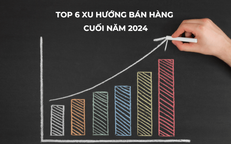 xu-huong-ban-hang-cuoi-nam-2024
