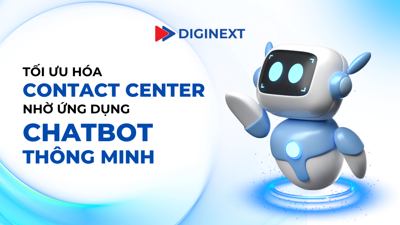 tối ưu hóa contact center nhờ ứng dụng chatbot thông minh