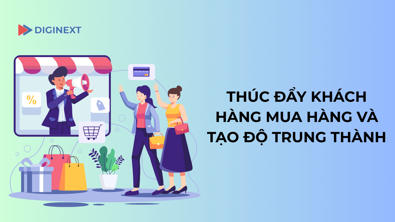 thuc-day-khach-hang-mua-sam-va-tao-do-trung-thanh