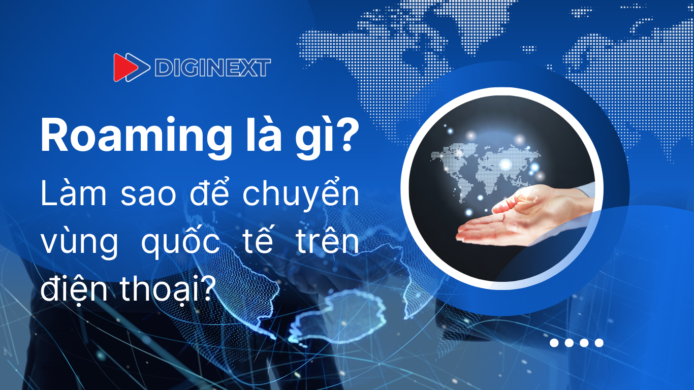 Roaming-la-gi-Cach-chuyen-vung-quoc-te-tren-dien-thoai