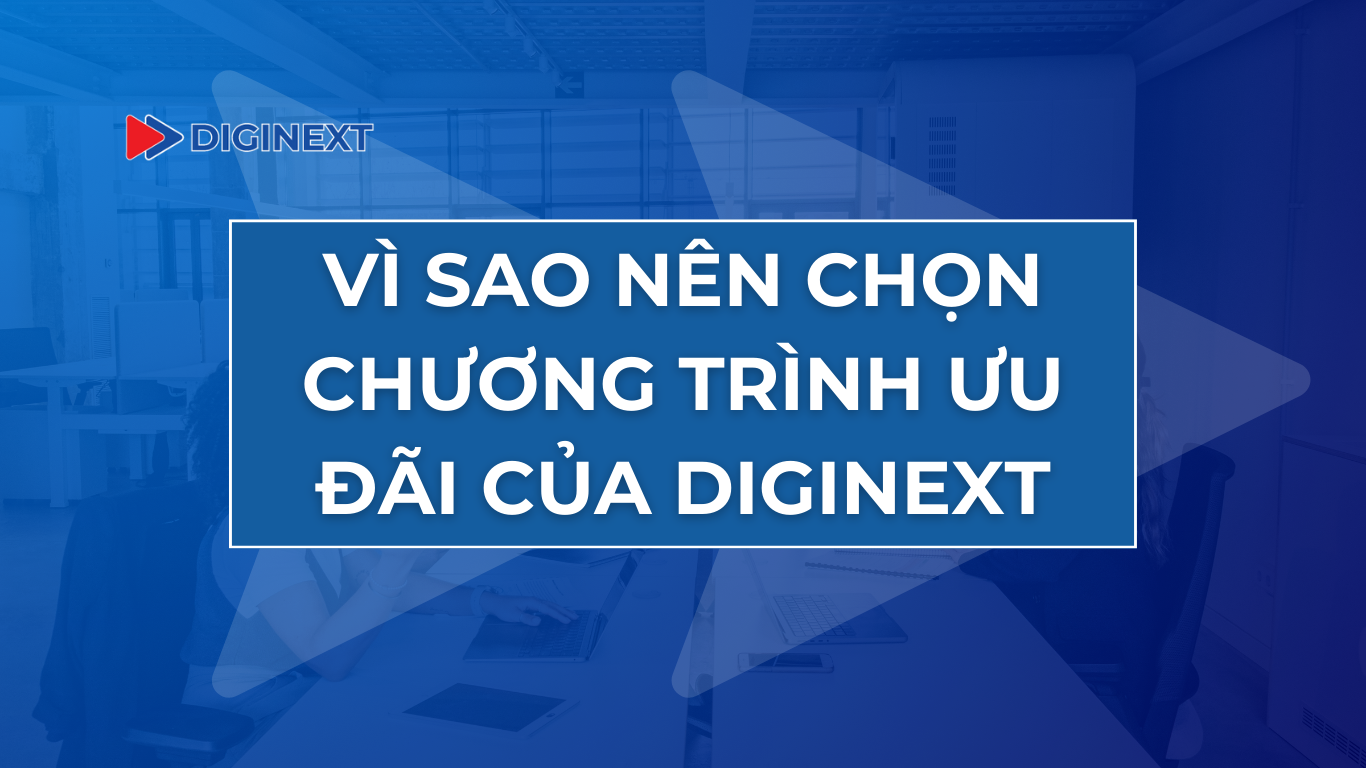vi-sao-nen-chon-chuong-trinh-uu-dai-cua-diginext