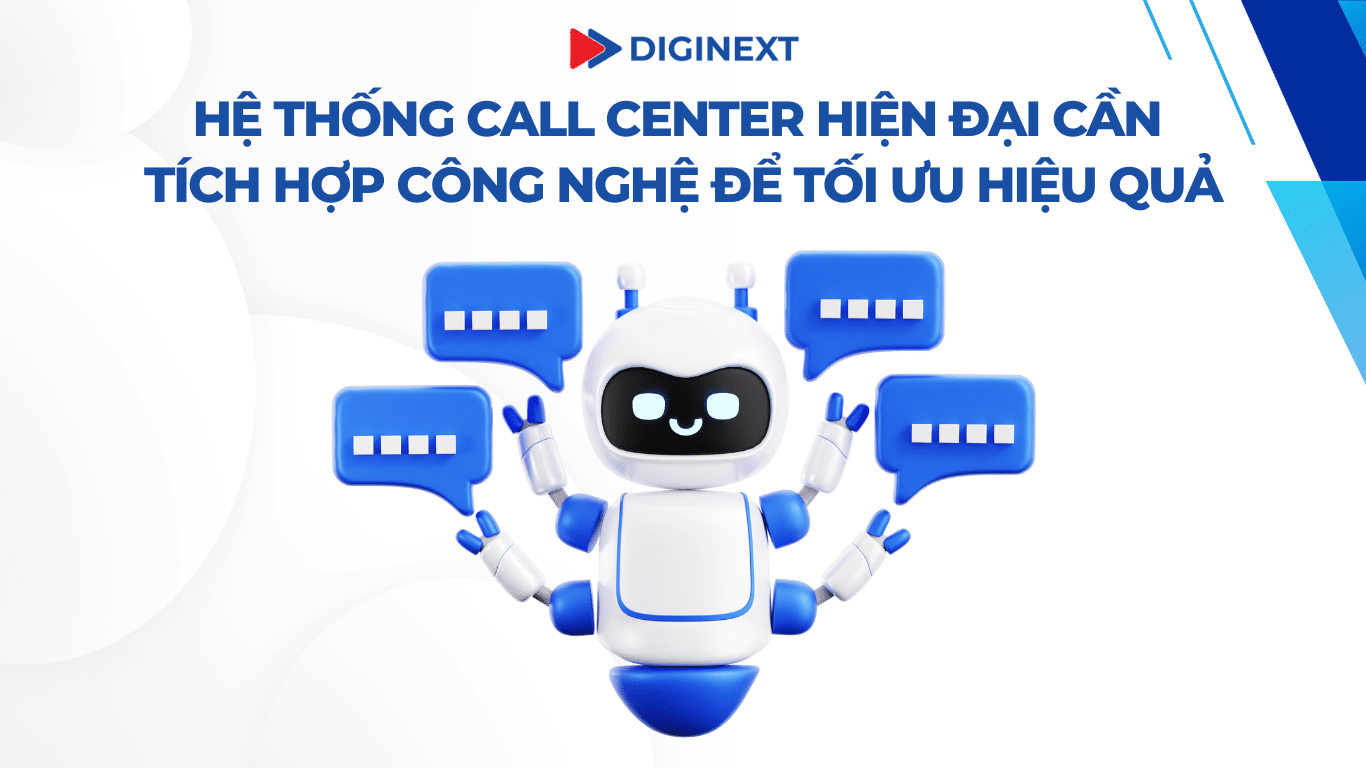 Hệ thống call center hiện đại cần tích hợp công nghệ để tối ưu hiệu quả