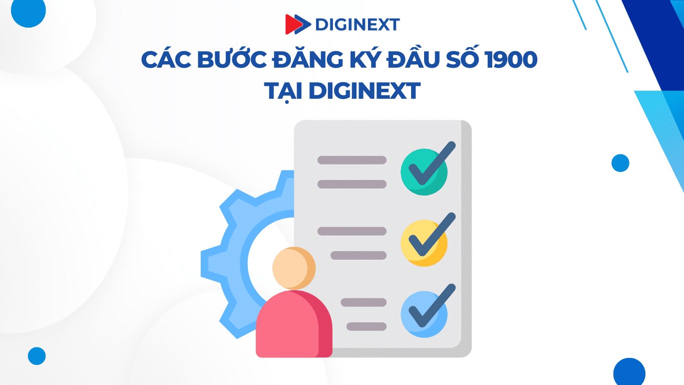 Các bước đăng ký đầu số 1900 tại DigiNext