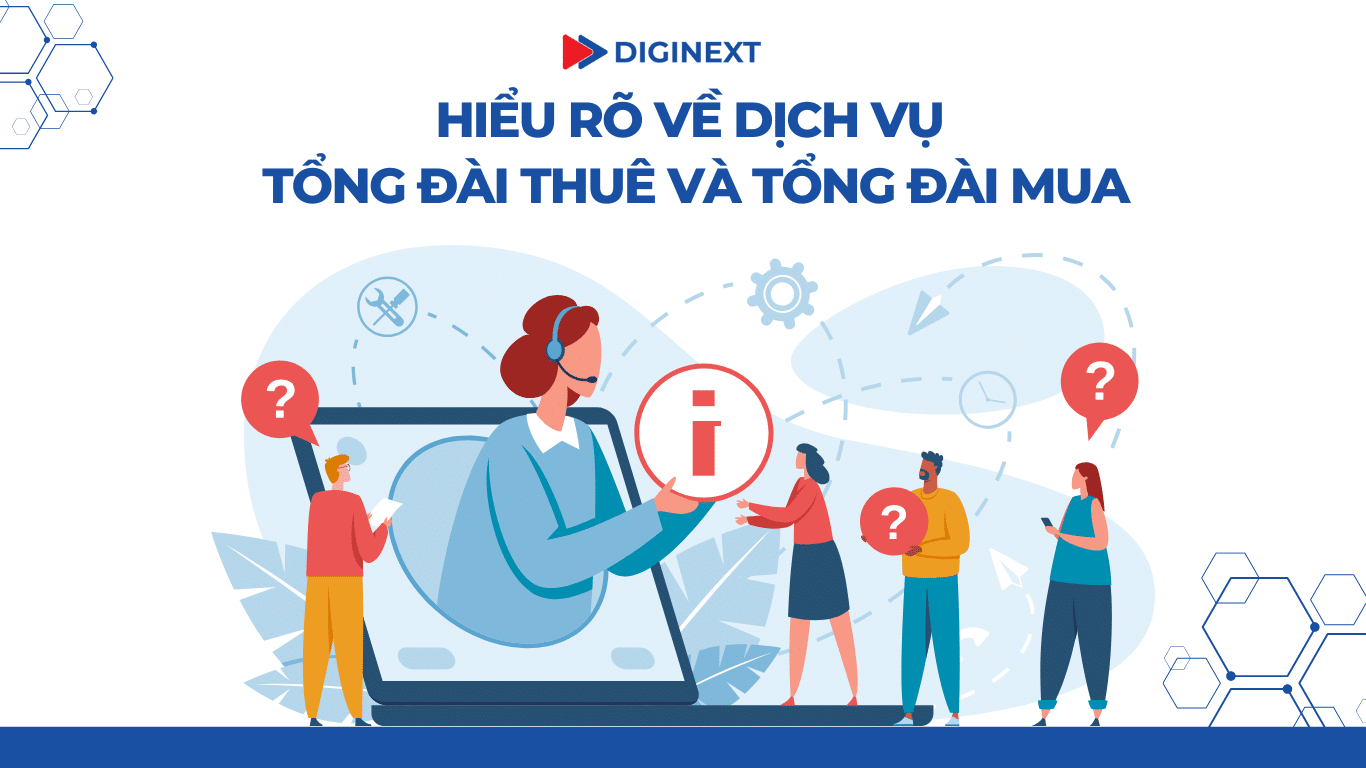 Doanh nghiệp cần hiểu rõ về dịch vụ tổng đài thuê và tổng đài mua