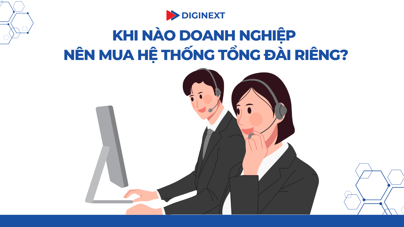 Câu hỏi đặt ra là khi nào doanh nghiệp nên mua hệ thống tổng đài riêng?
