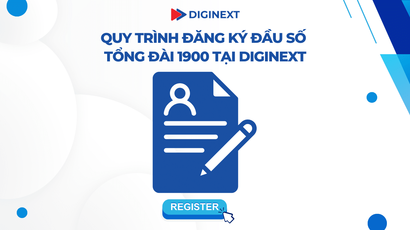 Quy trình đăng ký đầu số tổng đài 1900 tại Diginext