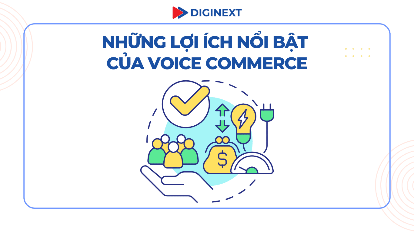 Những lợi ích nổi bật của Voice Commerce
