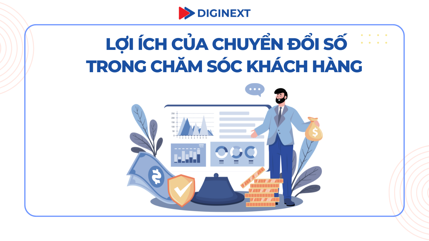 Lợi ích của chuyển đổi số trong chăm sóc khách hàng