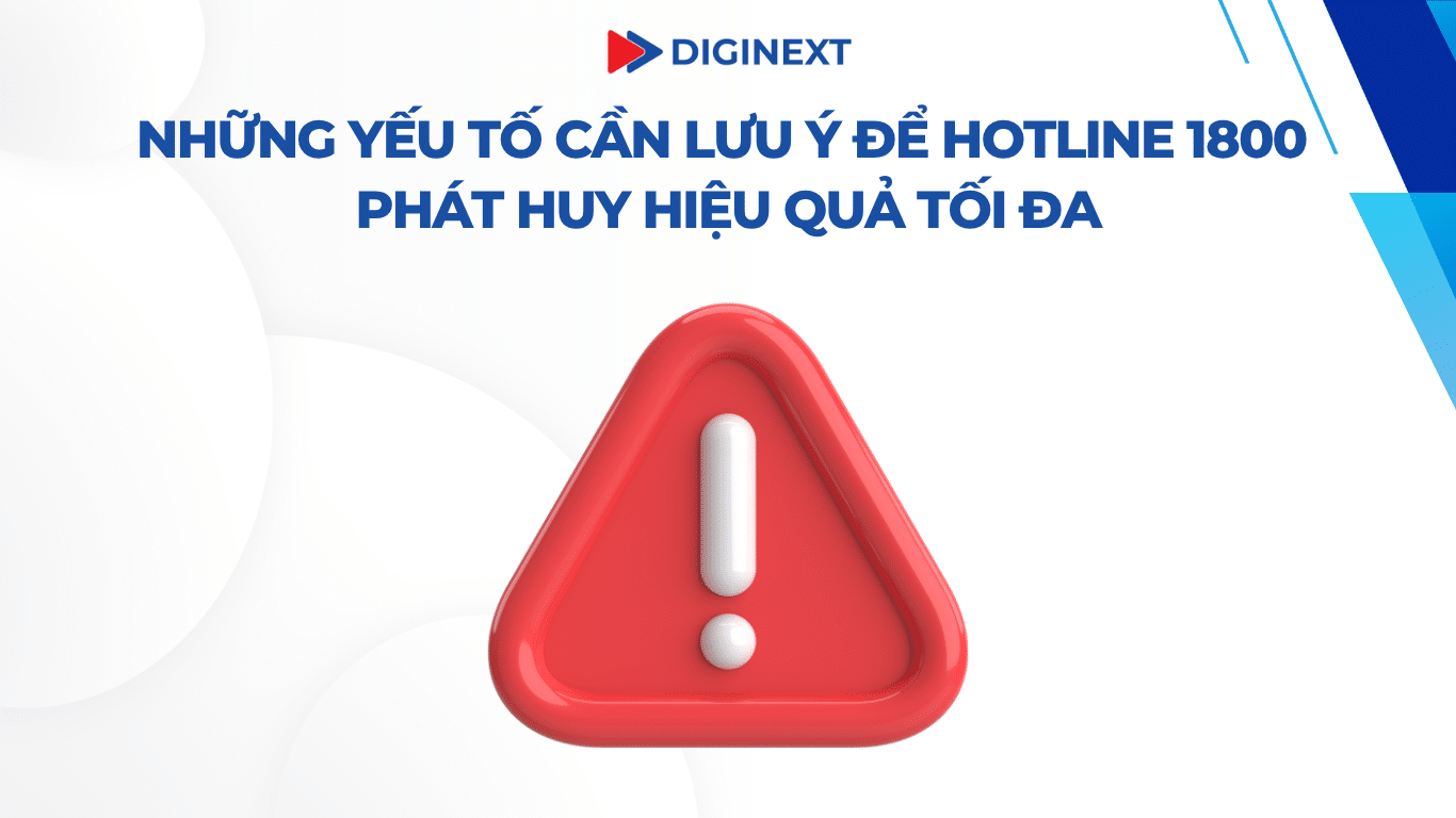 Những yếu tố cần lưu ý để hotline 1800 phát huy hiệu quả tối đa